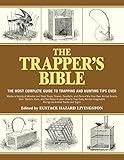 The Trapper's Bible: The Most Complete Guide to Trapping and Hunting Tips Ever