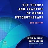 The Theory and Practice of Group Psychotherapy (Sixth Edition)