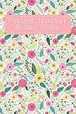 Period Tracker and Self Care for Teens; Menstrual Cycle Journal for Young Girls and Woman: Undated 4 Year Monthly Calendar Notebook; Flower Cover Design