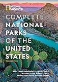 National Geographic Complete National Parks of the United States, 3rd Edition: 400+ Parks, Monuments, Battlefields, Historic Sites, Scenic Trails, Recreation Areas, and Seashores