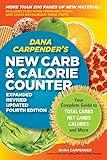 Dana Carpender's NEW Carb and Calorie Counter-Expanded, Revised, and Updated 4th Edition: Your Complete Guide to Total Carbs, Net Carbs, Calories, and More