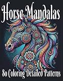 80 Coloring Detailed Patterns Horse Mandalas for Adults and Teens Volume 1: An Animal-Themed Illustrative Stress Relief Book (Mesmerizing Mandala Coloring Books for Adult)