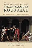 The Major Political Writings of Jean-Jacques Rousseau: The Two "Discourses" and the "Social Contract"