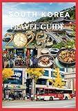 SOUTH KOREA TRAVEL GUIDE 2025: Discover the Heart of Korea tradition Innovation and Adventure.