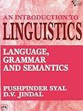 AN INTRODUCTION TO LINGUISTICS: Language, Grammar and Semantics