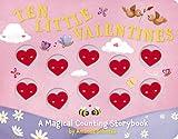 Ten Little Valentines: A Magical Counting Storybook of Love (Counting Fun For Young Children with Ten Little Hearts) (Magical Counting Storybooks)