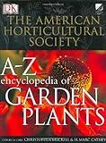 American Horticultural Society A to Z Encyclopedia of Garden Plants (The American Horticultural Society)