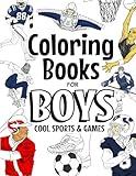 Coloring Books For Boys Cool Sports And Games: Cool Sports Coloring Book For Boys Aged 6-12 (The Future Teacher's Coloring Books For Boys)