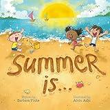 Summer is... A Summer Read Aloud Rhyming Book for Toddlers and Kids. Fun and Educational Rhymes with Vibrant Pictures (Rhyme in Time)