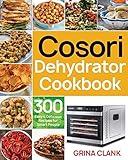 Cosori Dehydrator Cookbook