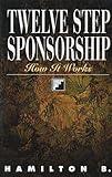 Twelve Step Sponsorship: How It Works