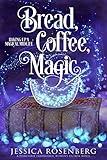 Bread, Coffee, Magic: A cozy paranormal women's fiction story (Baking Up a Magical Midlife, Paranormal Women's Fiction Series Book 2)