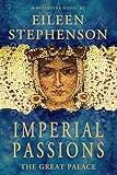 Imperial Passions - The Great Palace: A Byzantine Novel