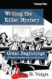 Great Beginnings: A Plan for Starting Your Mystery Novel (Writing the Killer Mystery Book 1)