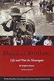 Blood of Brothers: Life and War in Nicaragua, With New Afterword (Series on Latin American Studies)