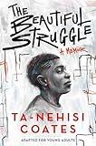 The Beautiful Struggle (Adapted for Young Adults)