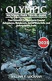 Olympic National Park Travel Guide 2025: Your Essential Companion to Coastal Adventures, Rainforests, Scenic Waterfalls, and Unforgettable Trails