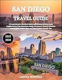 San Diego Travel Guide 2025: A Comprehensive Handbook Exploring Stunning Beaches, Iconic Neighborhoods, Top Attractions, Family Adventures, Outdoor Activities, ... Local Cuisine, Hidden Gems, and Smart...