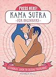 Press Here! Kama Sutra for Beginners: A Couples Guide to Sexual Fulfilment