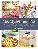 Me, Myself, and Pie: More Than 100 Simple and Delicious Amish Recipes (The Pinecraft Collection)