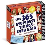 365 Stupidest Things Ever Said Page-A-Day® Calendar 2025: A Daily Dose of Ignorance, Political Doublespeak, Jaw-Dropping Stupidity, and More