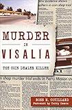 Murder in Visalia: The Coin Dealer Killer (Murder & Mayhem)