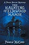 The Haunting of Elmwood Manor: A Pekin Dewlap Mystery (The Pekin Dewlap Mysteries)