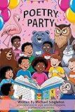 POETRY PARTY: A Children's Poetry Book with Developmental and Optimistic Life Lessons