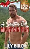 A Christmas Gift For The Mountain Man: An Instalove Age Gap Curvy Girl One Hour Short Read Romance (Ozark Mountain Men Christmas Romance)