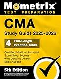 CMA Study Guide - Full-Length Practice Tests, Certified Medical Assistant Exam Prep Secrets with Detailed Answer Explanations: [5th Edition]
