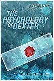 The Psychology of Dexter (Psychology of Popular Culture)