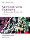 Operating Systems Foundations with Linux on the Raspberry Pi: Textbook