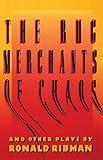 The Rug Merchants of Chaos and Other Plays