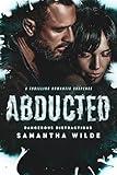 Abducted: (Dangerous Distractions #1) A Thrilling Romantic Suspense