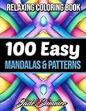 100 Easy Mandalas and Patterns: A Mandala Coloring Book for Adults with Fun, Simple, and Relaxing Coloring Pages (Easy Coloring Books)