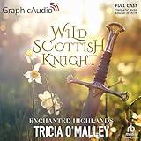 Wild Scottish Knight (Dramatized Adaptation): The Enchanted Highlands, Book 1