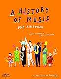 A History of Music for Children (A History of…Series)