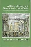 A History of Money and Banking in the United States: The Colonial Era to World War II