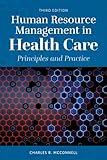 Human Resource Management in Health Care: Principles and Practice