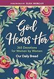 God Hears Her: 365 Devotions for Women by Women