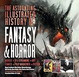 The Astounding Illustrated History of Fantasy & Horror (Inspirations & Techniques)