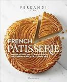 French Patisserie: Master Recipes and Techniques from the Ferrandi School of Culinary Arts