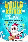 Would you rather for Kids: Winter Christmas Edition - Funny questions for a lot of fun - Kids gift book Christmas - Trending questions