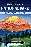 Mount Rainier National Park Travel Guide 2025 (Park Explorer's Guide)