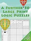 A Further 50 Large Print Logic Puzzles: Contains fun puzzles in font size 16pt (LARGE PRINT Brain Teaser Puzzle Books)