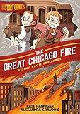 History Comics: The Great Chicago Fire: Rising From the Ashes