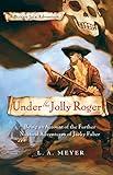 Under the Jolly Roger: Being an Account of the Further Nautical Adventures of Jacky Faber (Bloody Jack Adventures Book 3)