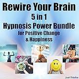 Rewire Your Brain: 5 in 1 Hypnosis Power Bundle for Positive Change & Happiness