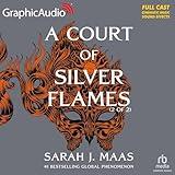 A Court of Silver Flames (2 of 2) (Dramatized Adaptation): A Court of Thorns and Roses, Book 5