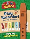 Easy Color Method: Play recorder! Easy Songs for Beginners